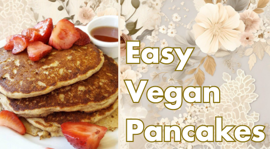 vegan pancakes with the words easy vegan pancakes on floral background