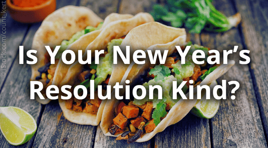 vegan tacos with the words is your new years resolution kind