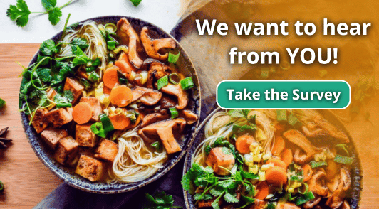 vegan tofu veggie bowl with the words we want to hear from you take the survey