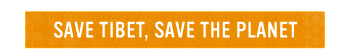 SAVE TIBET, SAVE THE PLANET
