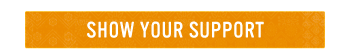 SHOW YOUR SUPPORT