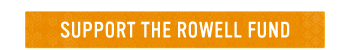 SUPPORT THE ROWELL FUND