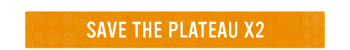 SAVE THE PLATEAU X2