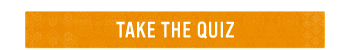 TAKE THE QUIZ