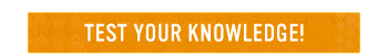TEST YOUR KNOWLEDGE!