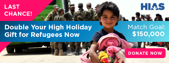 Last chance! Double your High Holiday gift for refugees now! Match goal: $150,000. Donate now! Last chance! Double your High Holiday gift for refugees now! Match goal: $150,000. Donate now!