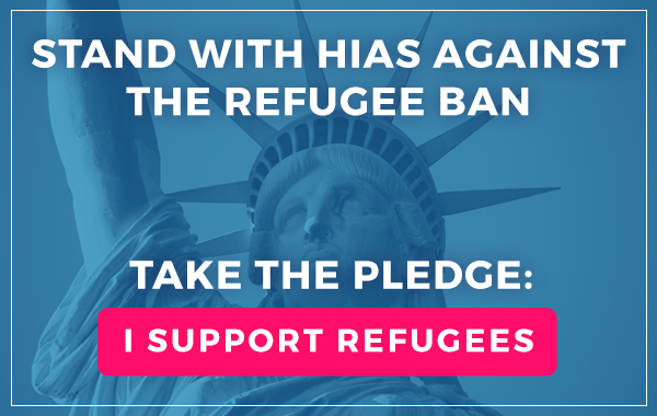 STAND WITH HIAS AGAINST THE REFUGEE BAN. TAKE THE PLEDGE: [I SUPPORT REFUGEES]