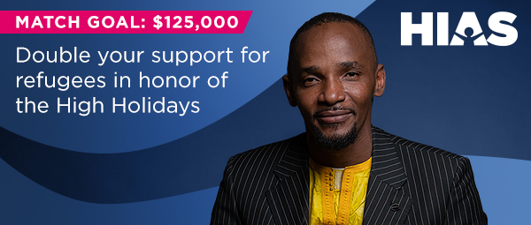 HIAS. Welcome the stranger. Protect the refugee. Match Goal: $125,000. Double your support for refugees in honor of the High Holidays