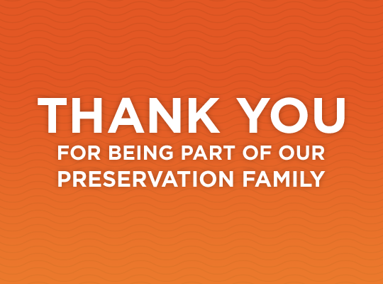 Thank you for being part of our preservation family
