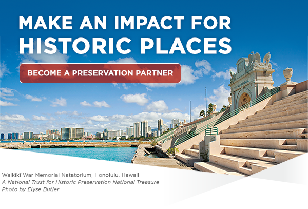 Make an impact for historic places. Become a Preservation Partner today.