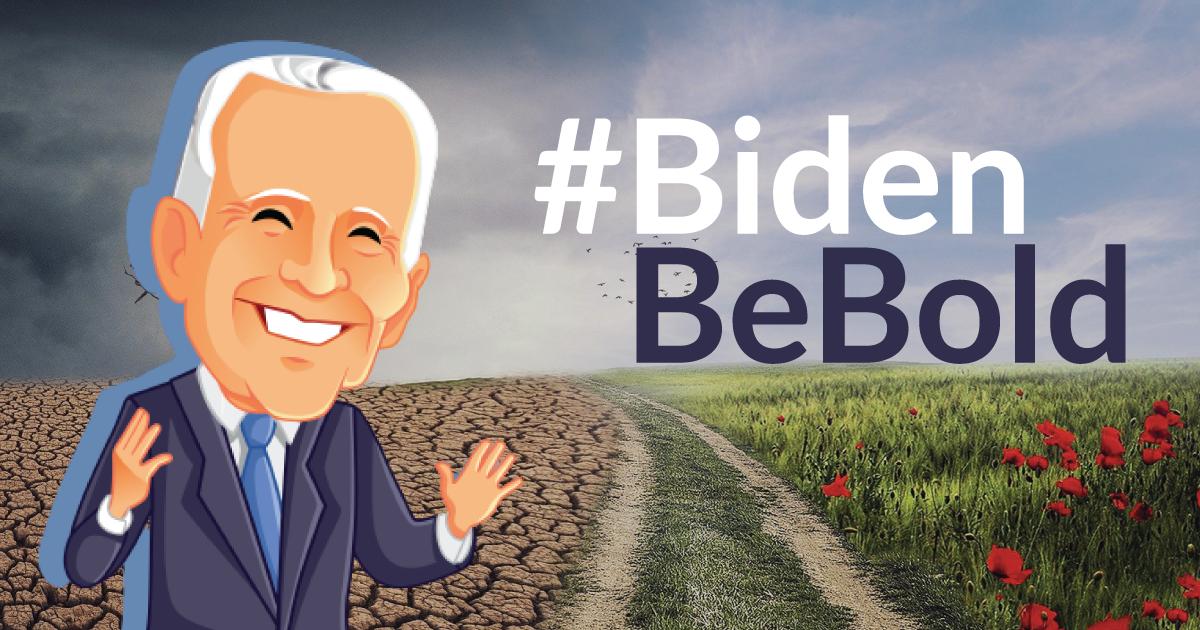 Biden Be Bold