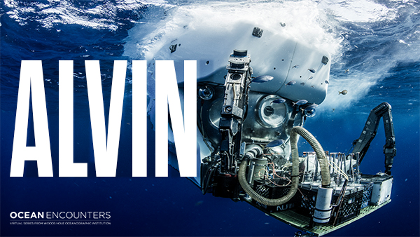 Ocean Encounters Alvin: Ocean Discovery at New Depths
