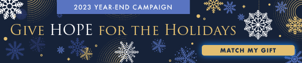 2023 Year-End Campaign | Give Hope for the Holidays