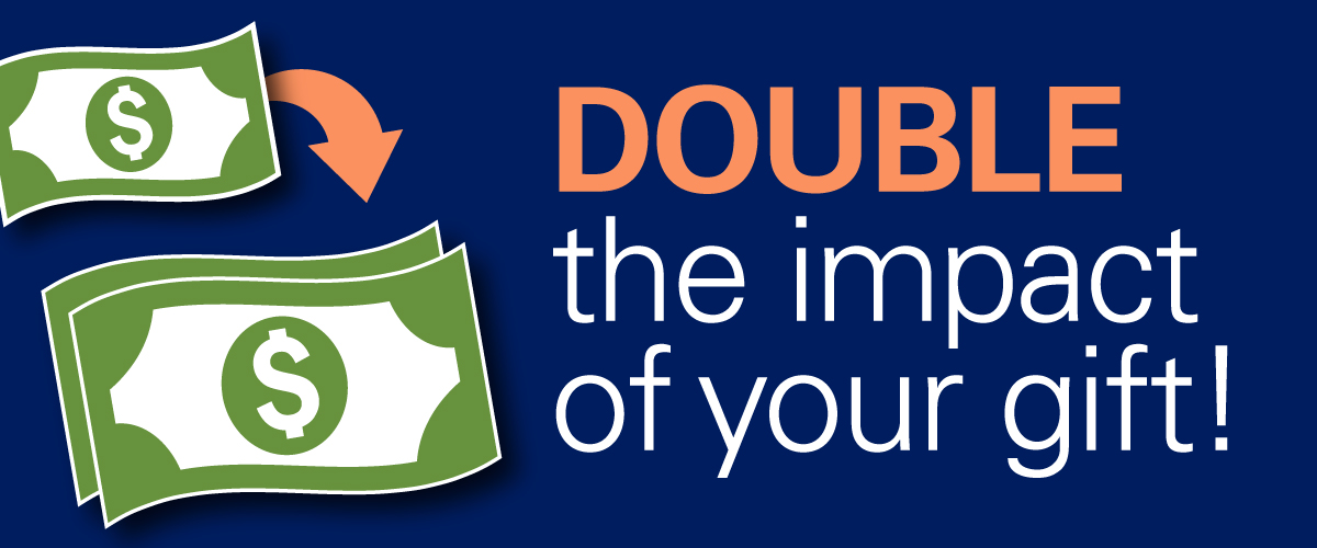 Double the impact of your Gift