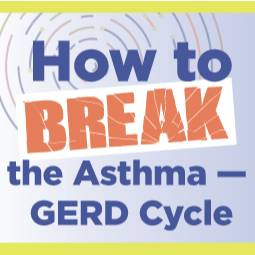 How to Break the Asthma – GERD Cycle