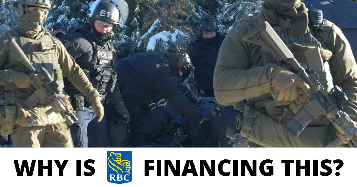 RCMP invading Wet'suwet'en territory with the text why is RBC financing this? 