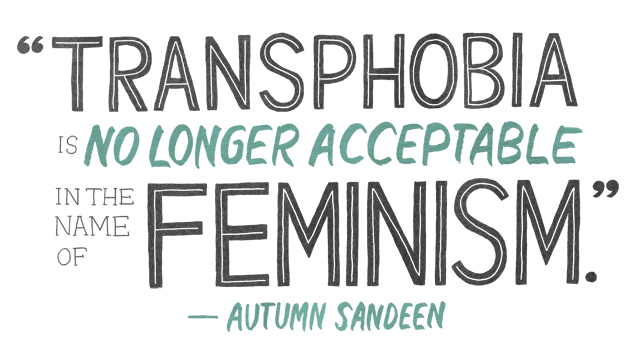 a quote illustration that reads, “Transphobia is no longer acceptable in the name of feminism —Autumn Sandeen”