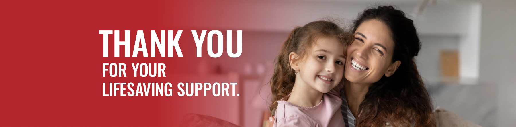 Thank You For Your Lifesaving Support