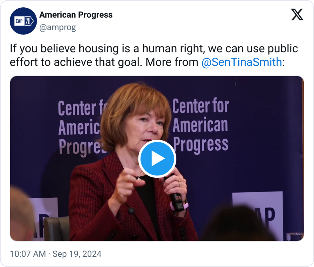 A video of Senator Tina Smith tweeted by @amprog reads: If you believe housing is a human right, we can use public effort to achieve that goal. More from @SenTinaSmith: