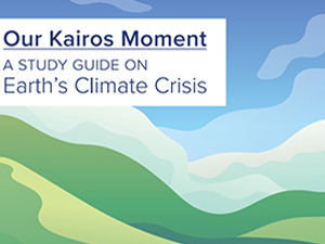 Our Kairos Moment - Study Guide on Earths Climate Crisis