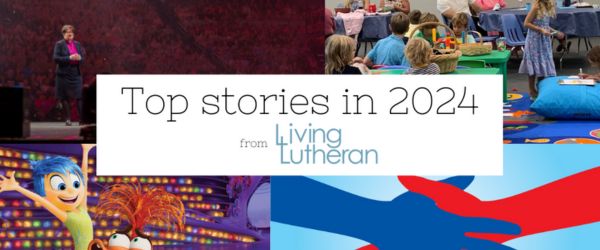 Living Lutheran: Top five articles of 2024 