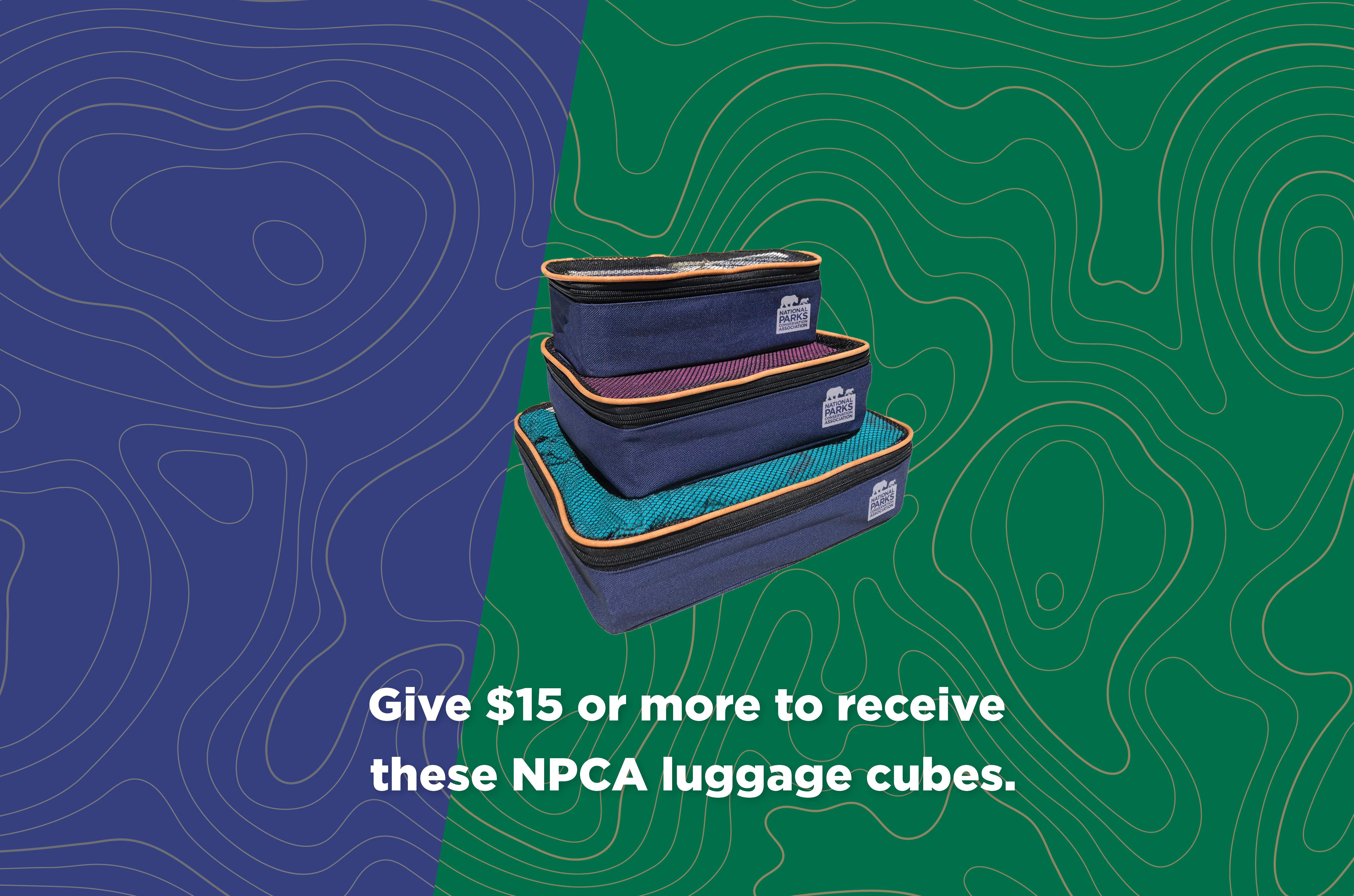 Give $15 or more to receive these NPCA luggage cubes.