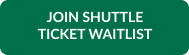 Join shuttle ticket waitlist