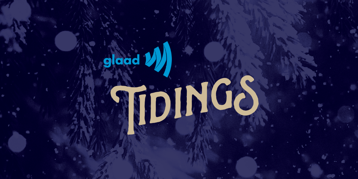 GLAAD Tidings 2025