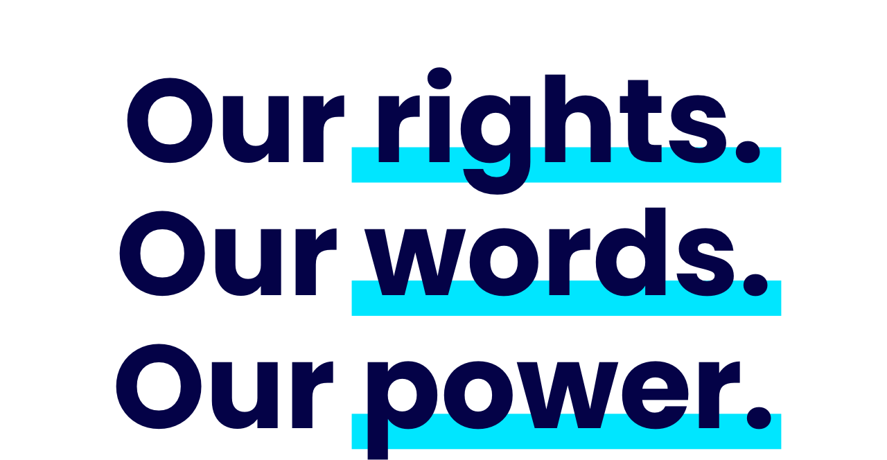 Our rights. Our words. Our power.