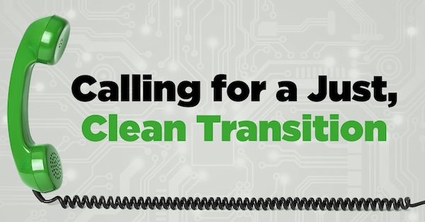 Calling for a Just, Clean Transition