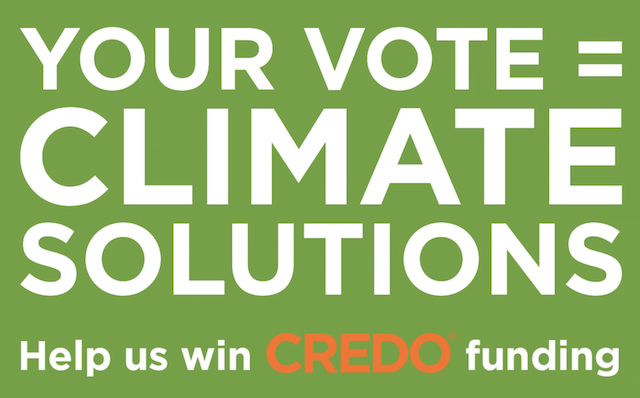 your vote = climate solutions. help us win CREDO funding