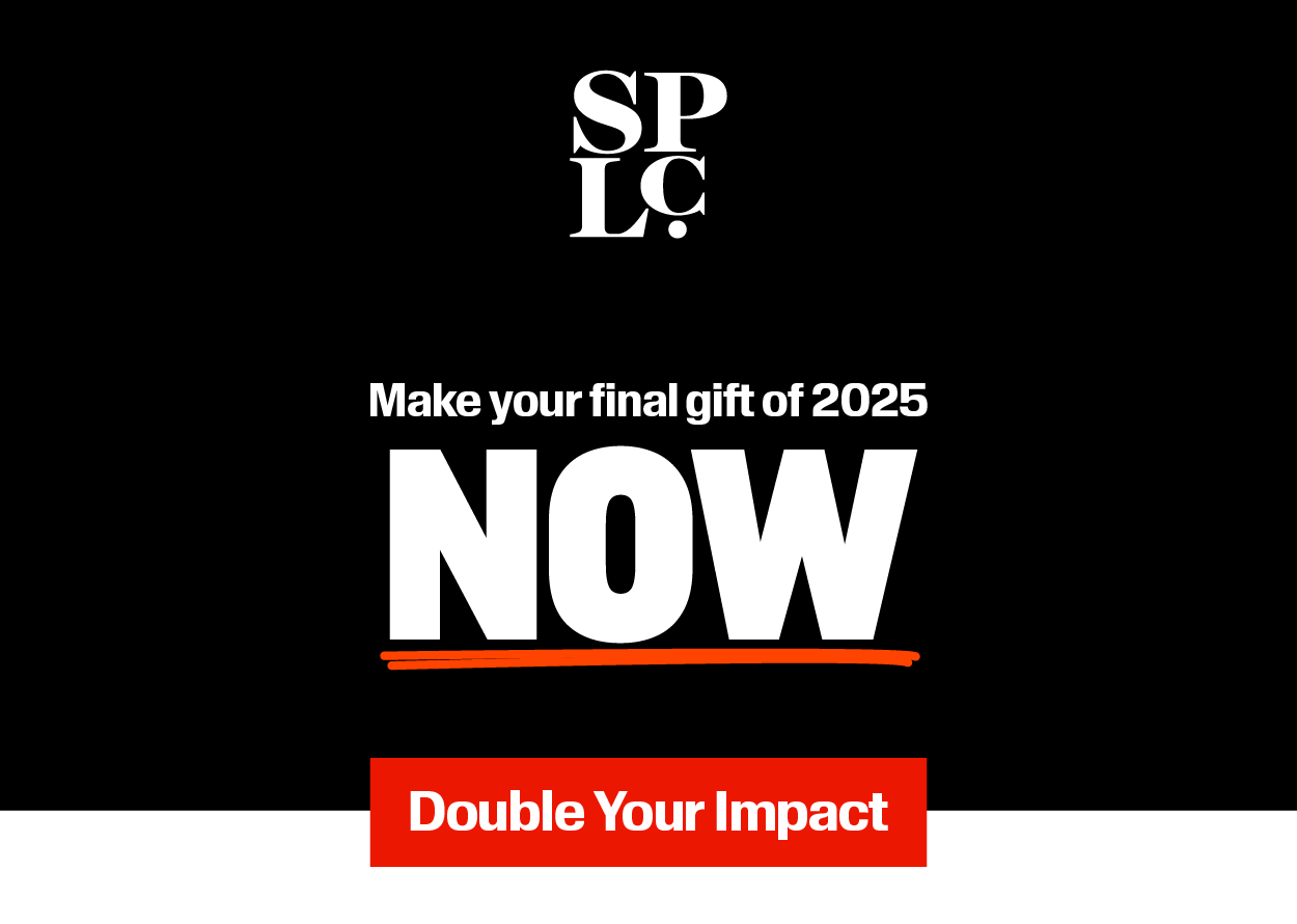 SPLC logo
Make your final gift of 2025 NOW
Red button with bold white lettering reads, 