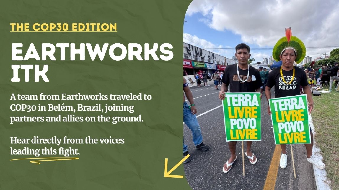 Earthworks ITK — Explore Our COP30 Playlist.