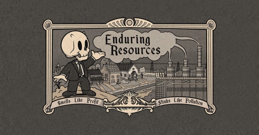 Cartoon-style graphic of a skull-headed businessman promoting 'Enduring Resources,' with captions 'Smells Like Profit' and 'Stinks Like Pollution.'