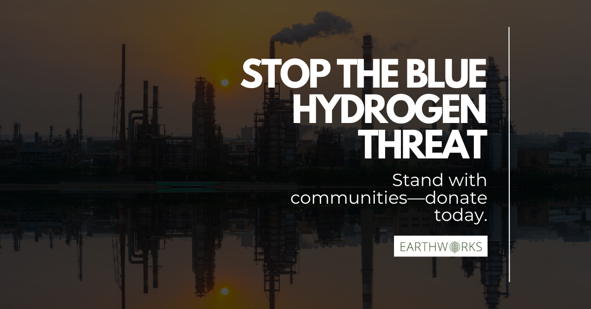 Stop the Blue Hydrogen Threat. Stand with communities - donate today. 