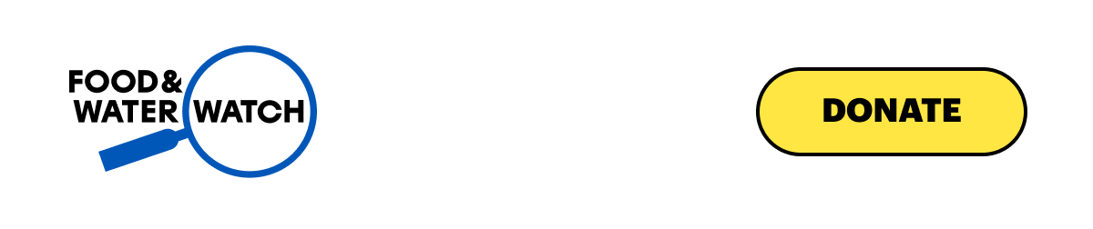 Donate to Food & Water Watch