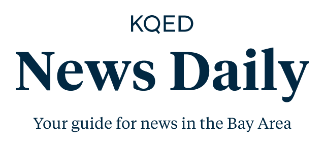 KQED News Daily - Your guide for news in the Bay Area