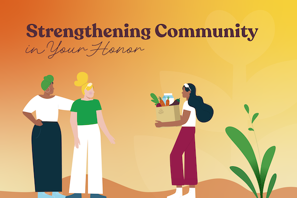 Strengthening Community in Your Honor