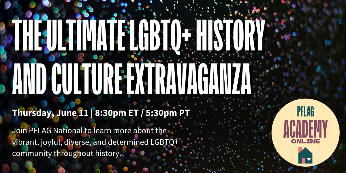 The Ultimate LGBTQ+ History and Culture Extravaganza, Thursday June 11 at 8:30pm ET