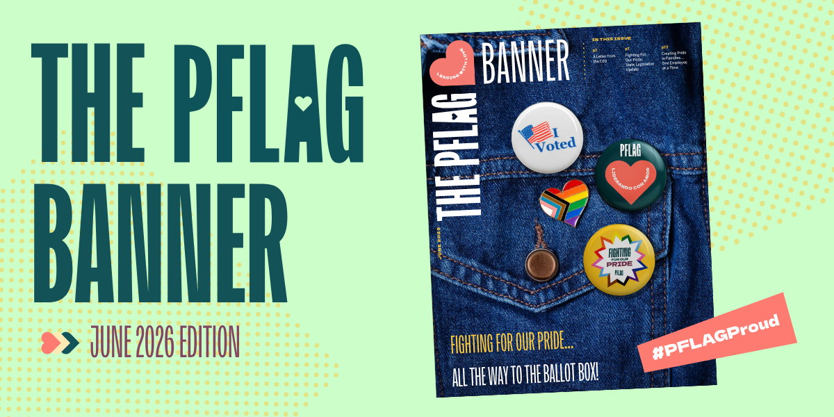 The PFLAG Banner, June 2026 Edition with the cover of the newsletter on the right side. The cover features a jean jacket pocket close up with buttons on it. 